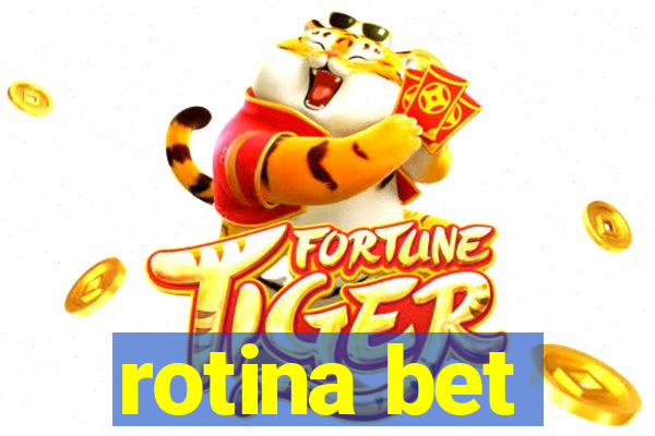 rotina bet